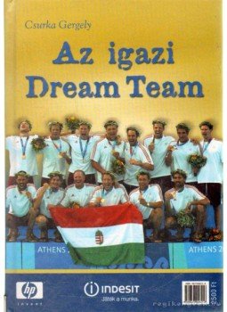Csurka Gergely - Az igazi Dream Team Csurka Gergely - Az igazi Dream Team, Budapest 2004 antikvár könyv