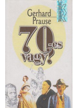 Prause, Gerhard - 70-es vagy? Prause, Gerhard - 70-es vagy?, Budapest 0 antikvár könyv