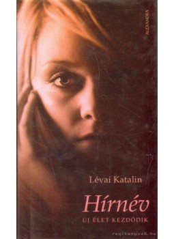 Lévai Katalin - Hírnév Lévai Katalin - Hírnév, Pécs 2009 antikvár könyv