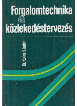 Koller Sándor dr. - Forgalomtechnika és közlekedéstervezés Koller Sándor dr. - Forgalomtechnika és közlekedéstervezés, Budapest 1986 antikvár könyv