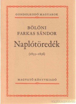 Bölöni Farkas Sándor - Naplótöredék Bölöni Farkas Sándor - Naplótöredék, Budapest 1982 antikvár könyv