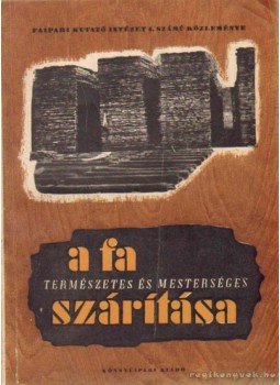 Salamon Marián - A fa természetes és mesterséges szárítása Salamon Marián - A fa természetes és mesterséges szárítása, 1952 antikvár könyv