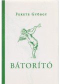 Fekete György - Bátorító