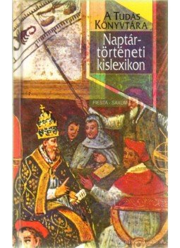 Schalk Gyula - Naptártörténeti kislexikon Schalk Gyula - Naptártörténeti kislexikon, null 1999 antikvár könyv