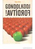 Paul Arden - Gondolkodj fordítva!
