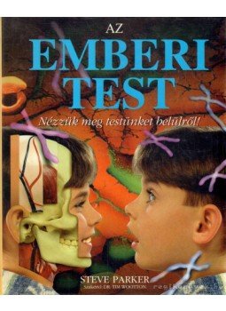 Steve Parker - Az emberi test Steve Parker - Az emberi test, 1997 antikvár könyv