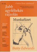 Betty Edwards - Az új jobb agyféltekés rajzolás - Munkafüzet