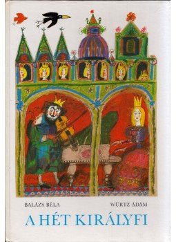 Balázs Béla - A hét királyfi Balázs Béla - A hét királyfi, Budapest 1984 antikvár könyv