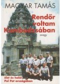 Magyar Tamás - Rendőr voltam Kambodzsában