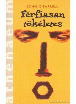 John O'Farrell - Férfiasan tökéletes John O'Farrell - Férfiasan tökéletes, Budapest 2003 antikvár könyv