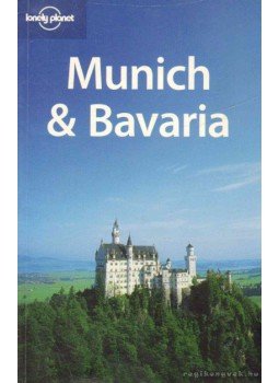 Gray, Jeremy, Nevez, Catherine Le, Andrea Schulte-Peevers - Munich & Bavaria Gray, Jeremy, Nevez, Catherine Le, Andrea Schulte-Peevers - Munich & Bavaria, 2005 antikvár könyv