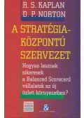 Kaplan, Robert S.,Norton, David P. - A stratégiaközpontú szervezet