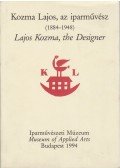 Horváth Hilda,Kiss Éva - Kozma Lajos, az iparművész (1884-1948) / Lajos Kozma, the Designer (1884-1948)