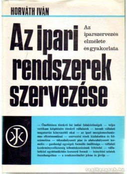 Horváth Iván - Az ipari rendszerek szervezése, Budapest 1978 antikvár könyv