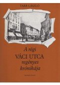 Tarr László - A régi Váci utca regényes krónikája