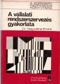 Nagykálnai Endre Dr. - A vállalati rendszerszervezés gyakorlata