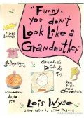 Wyse, Lois - Funny, You Don't Look Like a Grandmother