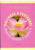 Lise Bourbeau - Hallgass a testedre!
