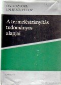 Kozlova, O. V.,Kuznyecov, I. N. - A termelésirányítás tudományos alapjai