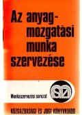 Parányi György,Lakárdy Zsolt - Az anyagmozgatási munka szervezése