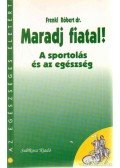 Dr. Frenkl Róbert - Maradj fiatal!