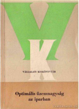 Fülöp Sándor, Gerő György, Vidos Tibor - Optimális üzemnagyság az iparban Fülöp Sándor, Gerő György, Vidos Tibor - Optimális üzemnagyság az iparban, Budapest 1963 antikvár könyv