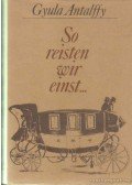 Antalffy Gyula - So reisten wir einst...