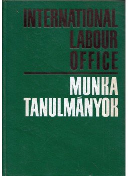 Varga Sándor - Munkatanulmányok - International Labour Office Varga Sándor - Munkatanulmányok - International Labour Office, Budapest 1966 antikvár könyv