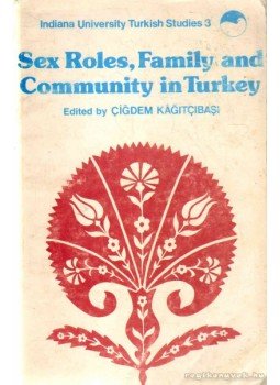 - Sex Roles, Family and Community in Turkey - Sex Roles, Family and Community in Turkey, 1982 antikvár könyv