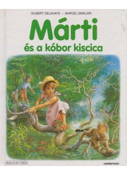 Delahaye, Gilbert, Marlier, Marcel - Márti és a kóbor kiscica Delahaye, Gilbert, Marlier, Marcel - Márti és a kóbor kiscica, 2005 antikvár könyv