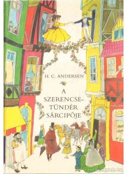 H.C. Andersen - A szerencsetündér sárcipője H.C. Andersen - A szerencsetündér sárcipője, Budapest 1988 antikvár könyv