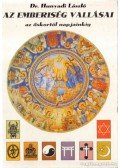Dr. Hunyadi László - Az emberiség vallásai az őskortól napjainkig