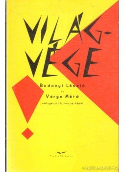 Bodonyi László, Varga Máté - Világvége Bodonyi László, Varga Máté - Világvége, 1999 antikvár könyv