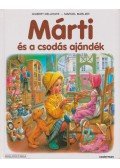 Delahaye, Gilbert,Marlier, Marcel,Marlier, Jean-Louis - Márti és a csodás ajándék