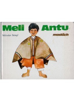 Stingl, Miloslav - Meli Antu a chilei pajtás Stingl, Miloslav - Meli Antu a chilei pajtás, 1980 antikvár könyv