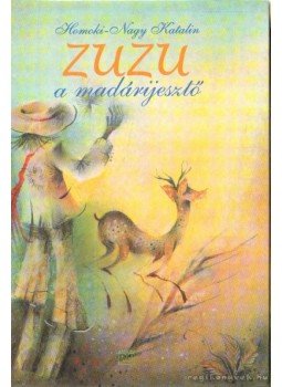 Homoki Nagy Katalin - Zuzu a madárijesztő Homoki Nagy Katalin - Zuzu a madárijesztő, 2000 antikvár könyv