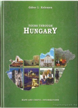 L Kelemen Gábor - Tours Through Hungary L Kelemen Gábor - Tours Through Hungary, Budapest 2005 antikvár könyv