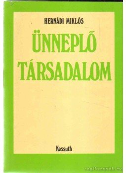 Hernádi Miklós - Ünneplő társadalom Hernádi Miklós - Ünneplő társadalom, 1985 antikvár könyv