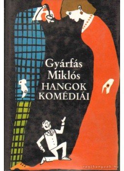 Gyárfás Miklós - Hangok komédiái Gyárfás Miklós - Hangok komédiái, Budapest 1986 antikvár könyv
