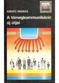 Szekfű András - A tömegkommunikáció új útjai