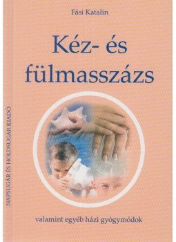Fási Katalin - Kéz- és fülmasszázs Fási Katalin - Kéz- és fülmasszázs, Budapest 2004 antikvár könyv