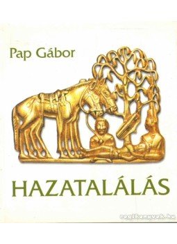 Pap Gábor - Hazatalálás Pap Gábor - Hazatalálás, Debrecen 1996 antikvár könyv