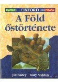 Bailey, Jill,Seddon, Tony - A Föld őstörténete