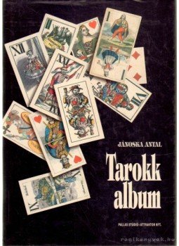 Jánoska Antal - Tarokk album Jánoska Antal - Tarokk album, Budapest 1998 antikvár könyv