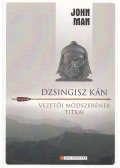John Man - Dzsingisz kán vezetői módszerének titkai