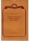 Becske Ödön - Famegmunkáló szerszámok és gépek