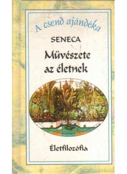 Seneca - Művészete az életnek Seneca - Művészete az életnek, Budapest 2001 antikvár könyv