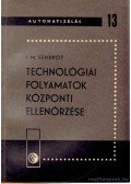 Senbrot, I. M. - Technológiai folyamatok központi ellenőrzése