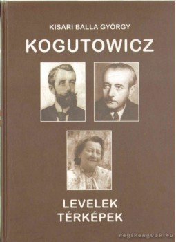 Kisari Balla György - Kogutowicz Kisari Balla György - Kogutowicz, Budapest 2007 antikvár könyv