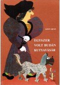 Szép Ernő - Egyszer volt Budán kutyavásár